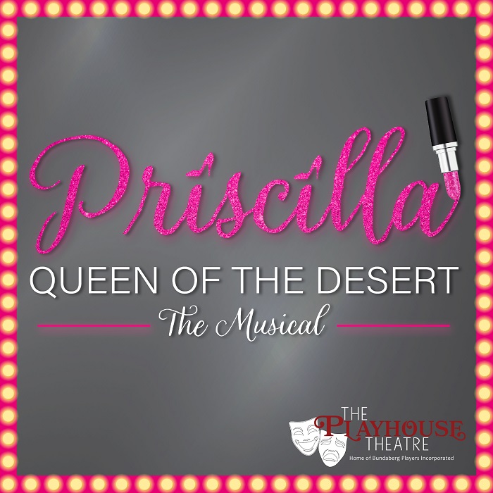 Priscilla Queen of the Desert presented by Bundaberg Players